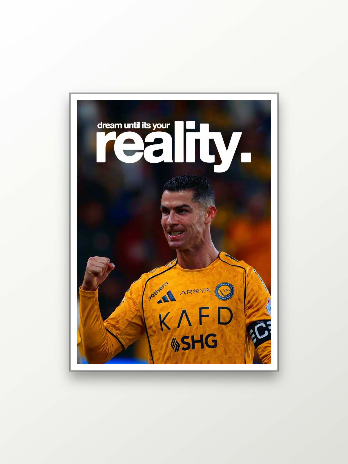 Cristiano Ronaldo:dream until its your
reality.